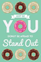 Donut Be Afraid To Stand Out-null-Lamina Framed Poster