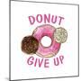 Donut Give Up-Kimberly Allen-Mounted Art Print