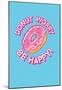 Donut Worry, Be Happy-null-Mounted Poster