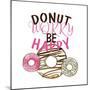 Donut Worry-Kimberly Allen-Mounted Art Print