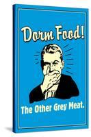 Dorm Food Other Gray Meat Funny Retro Poster-Retrospoofs-Stretched Canvas