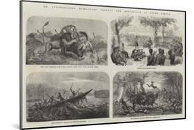 Dr Livingstone's Missionary Travels and Researches in South Africa-null-Mounted Premium Giclee Print