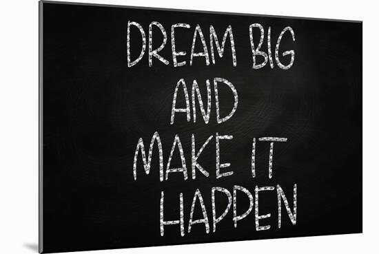 Dream Big and Make it Happen-airdone-Mounted Premium Giclee Print