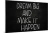 Dream Big and Make it Happen-airdone-Mounted Art Print