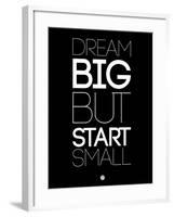 Dream Big But Start Small 1-NaxArt-Framed Art Print