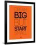 Dream Big But Start Small 2-NaxArt-Framed Art Print