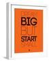 Dream Big But Start Small 2-NaxArt-Framed Art Print