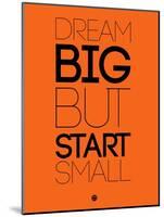 Dream Big But Start Small 2-NaxArt-Mounted Art Print