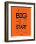 Dream Big But Start Small 2-NaxArt-Framed Art Print