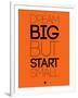 Dream Big But Start Small 2-NaxArt-Framed Art Print