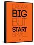 Dream Big But Start Small 2-NaxArt-Framed Stretched Canvas