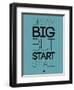 Dream Big But Start Small 3-NaxArt-Framed Premium Giclee Print