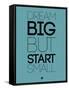 Dream Big But Start Small 3-NaxArt-Framed Stretched Canvas