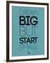 Dream Big But Start Small 3-NaxArt-Framed Art Print