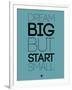 Dream Big But Start Small 3-NaxArt-Framed Art Print