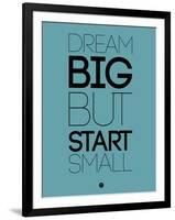 Dream Big But Start Small 3-NaxArt-Framed Art Print