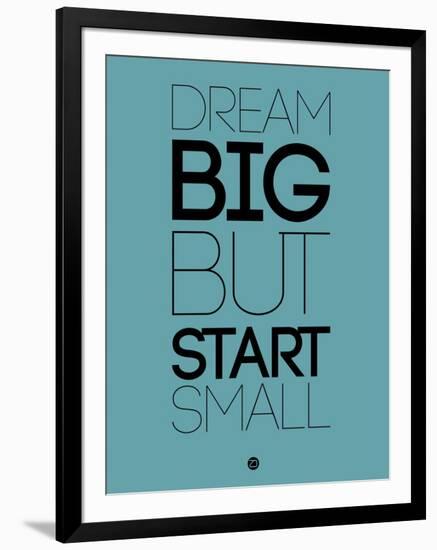 Dream Big But Start Small 3-NaxArt-Framed Art Print