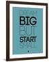 Dream Big But Start Small 3-NaxArt-Framed Art Print