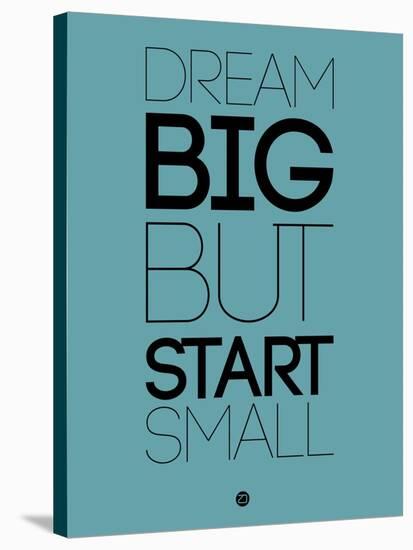 Dream Big But Start Small 3-NaxArt-Stretched Canvas