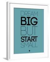 Dream Big But Start Small 3-NaxArt-Framed Art Print