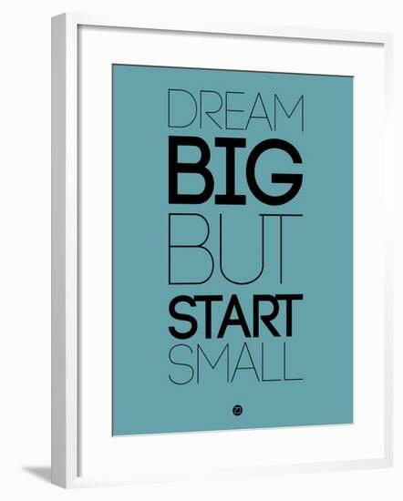 Dream Big But Start Small 3-NaxArt-Framed Art Print