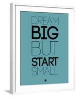 Dream Big But Start Small 3-NaxArt-Framed Art Print