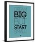 Dream Big But Start Small 3-NaxArt-Framed Art Print