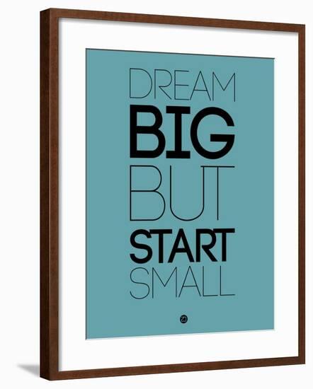 Dream Big But Start Small 3-NaxArt-Framed Art Print