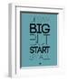 Dream Big But Start Small 3-NaxArt-Framed Art Print