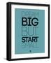 Dream Big But Start Small 3-NaxArt-Framed Art Print