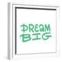 Dream Big - Hand Lettering Motivation Concept. Rough Texture of Urban Wall Street Graffiti. Artisti-Svetlana Shamshurina-Framed Photographic Print