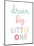 Dream Big Little One Cursive-1-Ann Kelle-Mounted Art Print