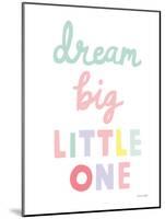 Dream Big Little One Cursive-1-Ann Kelle-Mounted Art Print