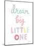 Dream Big Little One Cursive-1-Ann Kelle-Mounted Art Print