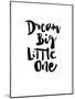 Dream Big Little One-Brett Wilson-Mounted Art Print