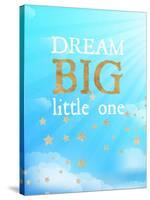 Dream Big Little One-Bella Dos Santos-Stretched Canvas