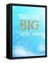 Dream Big Little One-Bella Dos Santos-Framed Stretched Canvas