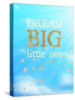 Dream Big Little One-Bella Dos Santos-Stretched Canvas