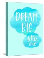 Dream Big Little One-Bella Dos Santos-Stretched Canvas