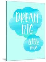 Dream Big Little One-Bella Dos Santos-Stretched Canvas