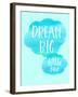 Dream Big Little One-Bella Dos Santos-Framed Art Print