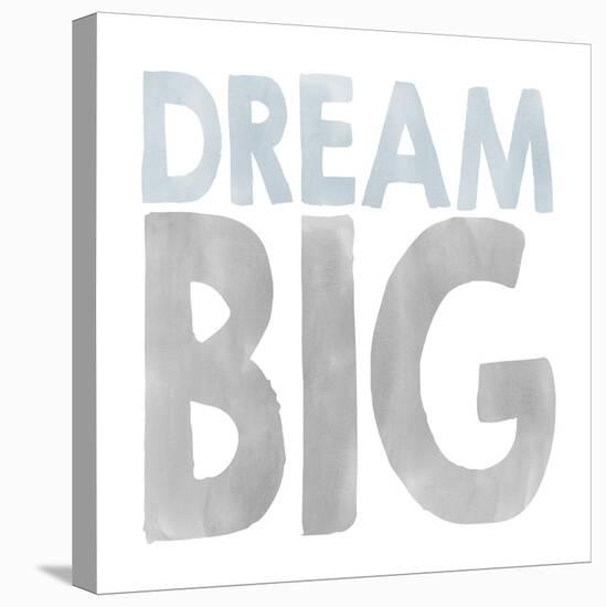 Dream Big-Erin Clark-Stretched Canvas