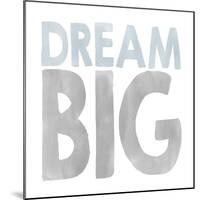 Dream Big-Erin Clark-Mounted Giclee Print