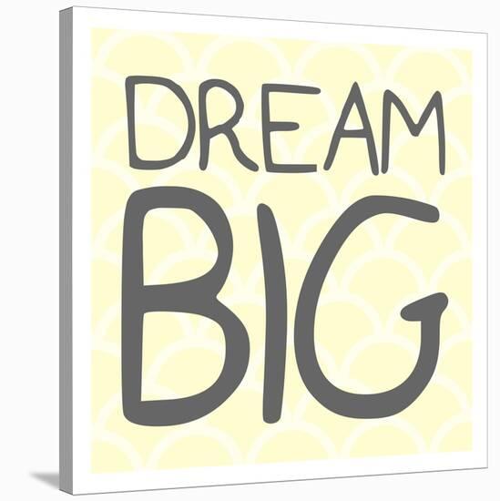 Dream Big-Milli Villa-Stretched Canvas