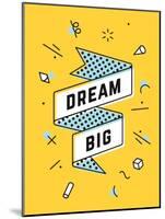 Dream Big-foxysgraphic-Mounted Art Print