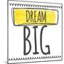 Dream Big-Taylor Greene-Mounted Art Print