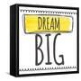 Dream Big-Taylor Greene-Framed Stretched Canvas