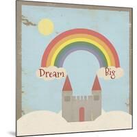 Dream Big-Tammy Kushnir-Mounted Giclee Print