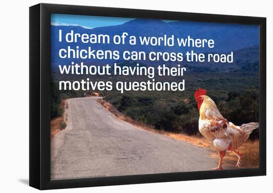 Dream Of Chicken Crossing Road Without Motives Questioned Funny Poster-null-Framed Poster