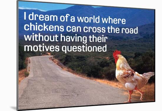 Dream Of Chicken Crossing Road Without Motives Questioned Funny Poster-null-Mounted Poster